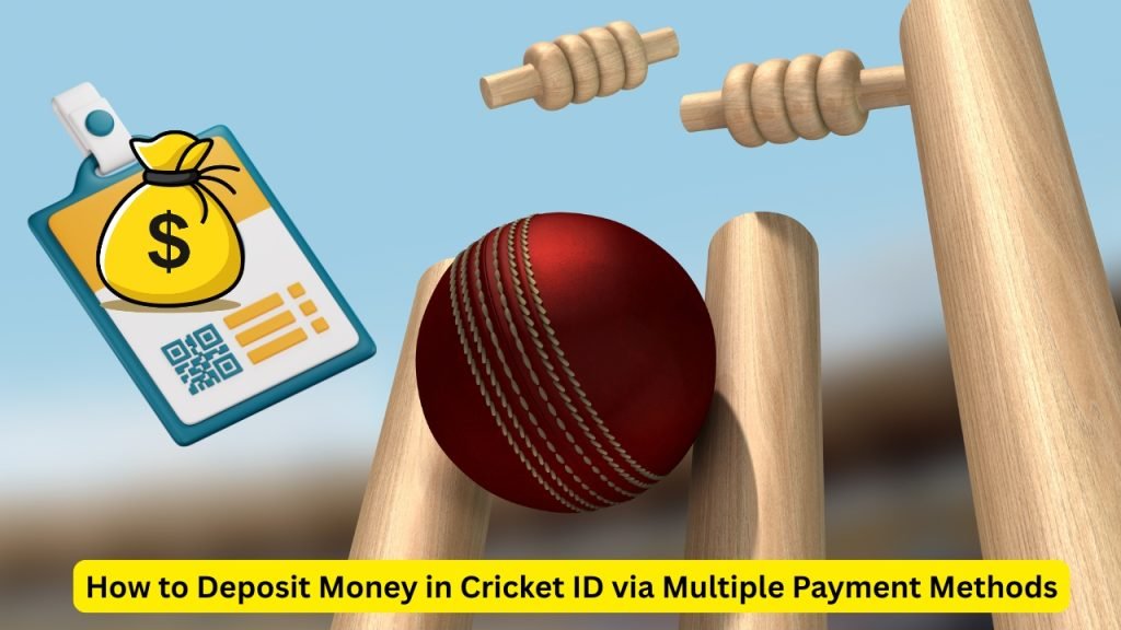 How to Deposit Money in Cricket ID via Multiple Payment Methods